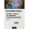 Astrophysique - 2e d. - Etoiles, univers et relativit