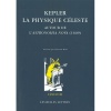 Kepler : la physique cleste : Autour de l'Astronomia Nova