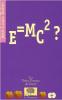 E=MC2 ?