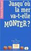 JUSQU'OU LA MER VA-T-ELLE MONTER ?