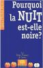POURQUOI LA NUIT EST-ELLE NOIRE ?