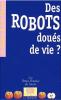 DES ROBOTS DOUES DE LA VIE ?