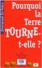 POURQUOI LA TERRE TOURNE-T-ELLE ?